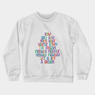 Row Row Row Your Boat Gently Down The Stream Merily Merily Merily Merily Life is But a Dream Crewneck Sweatshirt